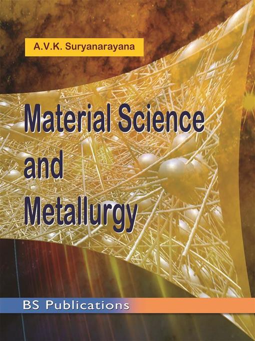Title details for Material Science and Metallurgy by A. V. K. Suryanarayana - Wait list